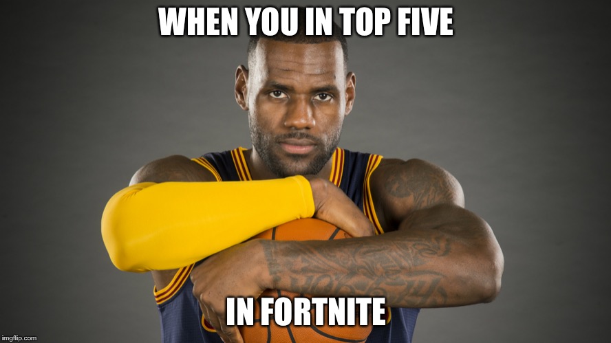 When You In Top Five In Fortnite